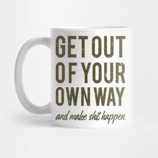 get out of your own way, motivational Mug